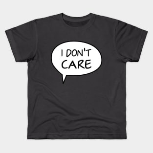 I don't care Kids T-Shirt